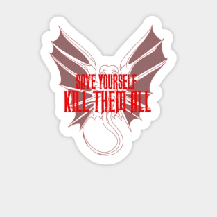 SAVE YOURSELF, KILL THEM ALL. Sticker